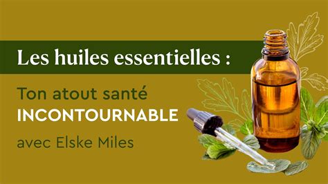 Le Pouvoir Des Huiles Essentielles Interview Elske Miles YouTube