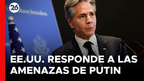 Eeuu Reacciona Ante Las Amenazas De Putin Sobre El Uso De Armas