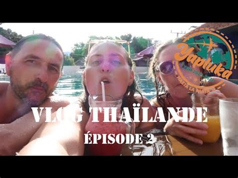 Yapluka Pisode Les Grandes Retrouvailles Tha Lande Youtube