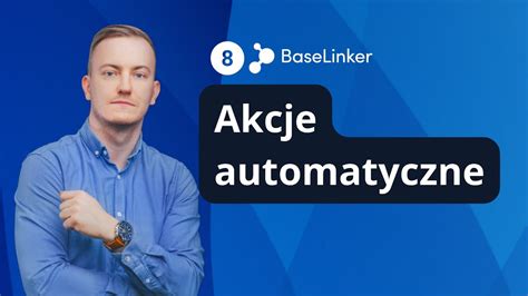 Konfiguracja Systemu Baselinker Krok Akcje Automatyczne Youtube