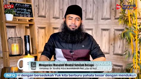 Live Mengatasi Masalah Mental Setelah Resign Ustadz Dr Syafiq Riza