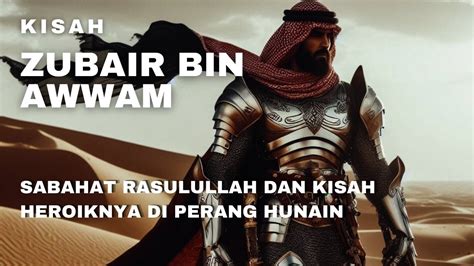 Kisah Zubair Bin Al Awwam Kisah Heroik Di Perang Hunain Youtube