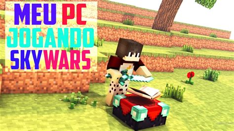 Minecraft Skywars Meu Pc Jogando Skywars Youtube