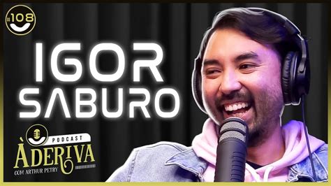 Igor Saburo Químico 108 À Deriva Podcast Arthur Petry YouTube