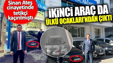 Sinan Ateş cinayetinde tetikçinin kaçırıldığı ikinci araç da Ülkü