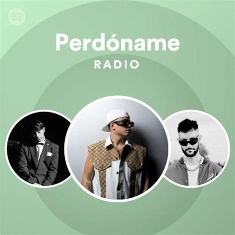 Perdóname Radio Playlist By Spotify Spotify