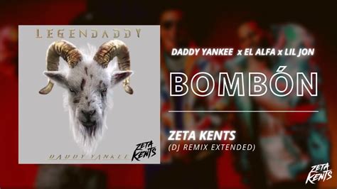 BombÓn Daddy Yankee X El Alfa X Lil Jon Zeta Kents Dj Edit Redrum