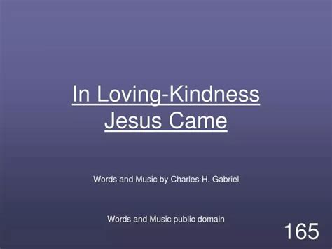 Ppt In Loving Kindness Jesus Came Powerpoint Presentation Free