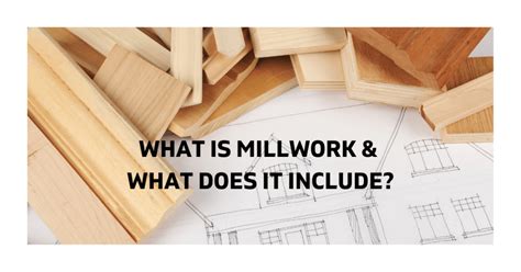 A Beginners Guide To Millwork Understanding Whats Included