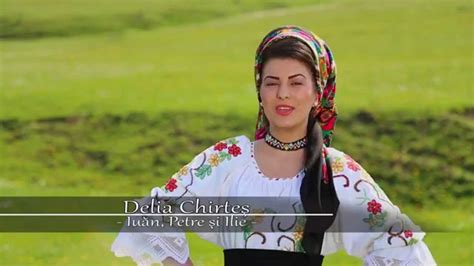 DELIA CHIRTES - Ioan, Petre și Ilie - YouTube