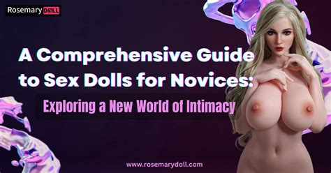 A Comprehensive Guide To Sex Dolls For Novices RosemaryDoll