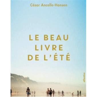 Le beau livre de l été broché César Ancelle Hansen Achat Livre fnac