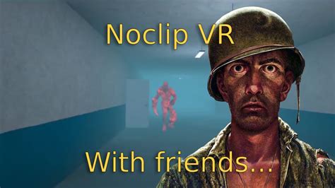 More Noclip Vr With Friends Youtube