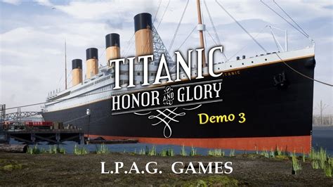 Let S Play Titanic Honor And Glory [demo 3] Tous à Bord Youtube