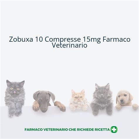 Zobuxa 10 Compresse 15mg Medicinale Veterinario Vendita Online - TuttoFarma