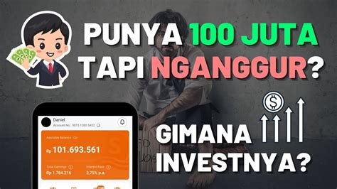 Nganggur Tapi Punya 100 Juta Harus Gimana YouTube