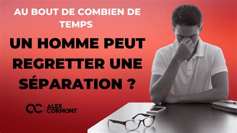 Au bout de combien de temps un homme regrette LA RÉPONSE