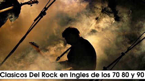 Clasicos Del Rock En Ingles De Los 70 80 Y 90 Lo Mejor Del Rock En