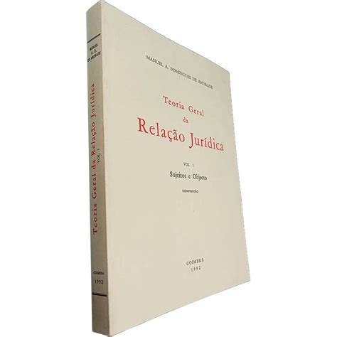 Teoria geral da relação jurídica Volume I Sujeitos e objecto