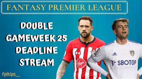 Fpl Double Gameweek 25 Deadline Stream Fantasy Premier League Youtube