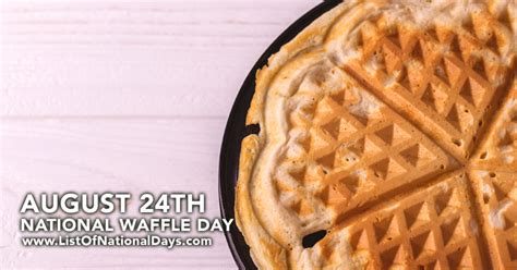 0824NATIONAL-WAFFLE-DAY - List Of National Days