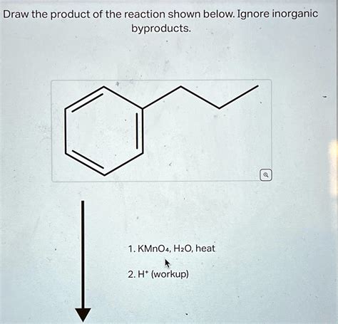 SOLVED Draw The Product Of The Reaction Shown Below Ignore Inorganic