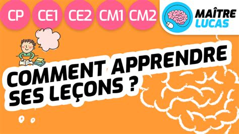 Quelques M Thodes Pour Apprendre Ses Le Ons Au Primaire Ma Tre Lucas