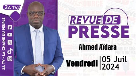 Revue de presse Ahmed Aïdara du Vendredi 05 Juillet 2024 YouTube