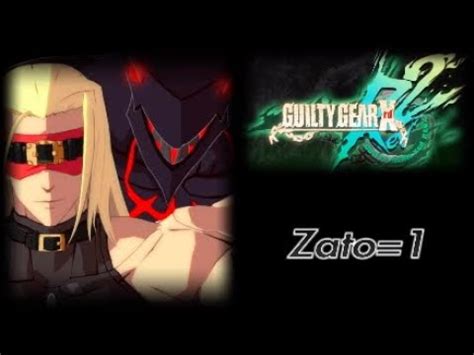 Guilty Gear Xrd REV 2 Zato 1 Combos ザトーONE コンボ ギルティギアイ