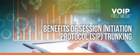 Benefits Of Session Initiation Protocol Sip Trunking Voip First Media