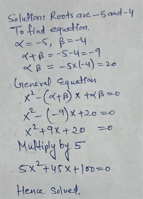 Solved Write The Quadratic Equation Whose Roots Are 5 And 4 And