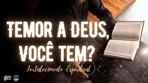 Temor Deus Voc Tem Fortalecimento Espiritual Youtube