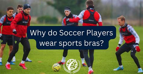 Why Do Male Soccer Players Wear Sports Bra At Adam Ross Blog