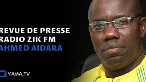 Revue De Presse Zik Fm Du Jour Par Ahmed Aidara H24 Sn Toute L