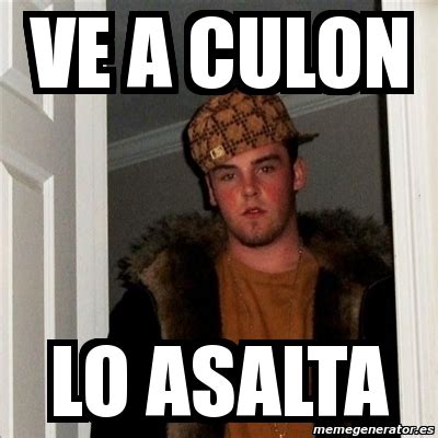 Meme Scumbag Steve Ve A Culon Lo Asalta