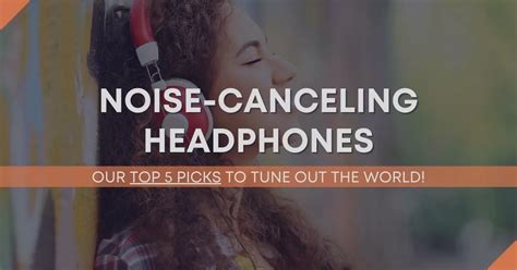 Tuning Out The World Top 5 Best Noise Canceling Headphones 2024
