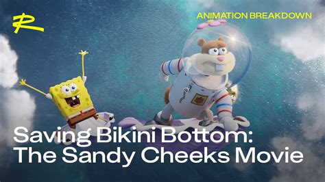 Saving Bikini Bottom The Sandy Cheeks Movie Animation Breakdown
