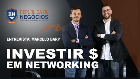 Entrevista Marcelo Barp Investir em networking é necessário YouTube