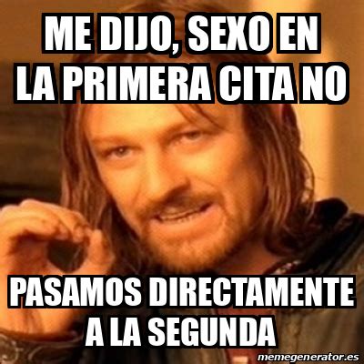 Meme Boromir Me Dijo Sexo En La Primera Cita No Pasamos Directamente