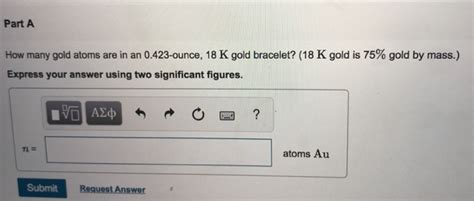 Solved Part A How Many Gold Atoms Are In An 0 423 Ounce 18 Chegg