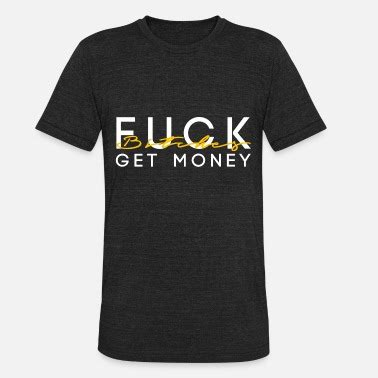 Shop Fuck Bitches Get Money T Shirts Online Spreadshirt