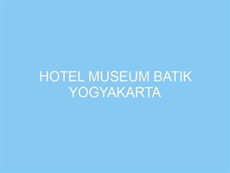 Hotel Museum Batik Yogyakarta Exploreyogya