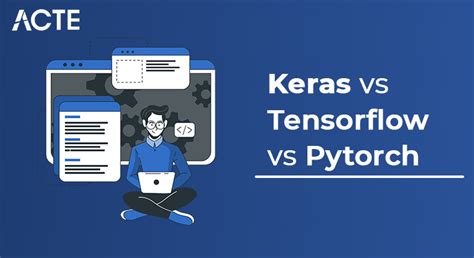 Keras Vs Tensorflow Vs Pytorch Difference You Should Know