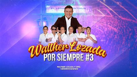 Walther Lozada por Siempre 3 Mátame Trampa de amor Mi último amor