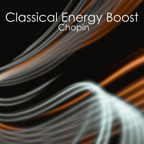 Classical Energy Boost Chopin Compilation by Frédéric Chopin Spotify