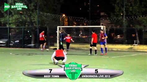 Beef Town Unibornova Live 2012 iddaa Rakipbul Halı Saha Ligi YouTube