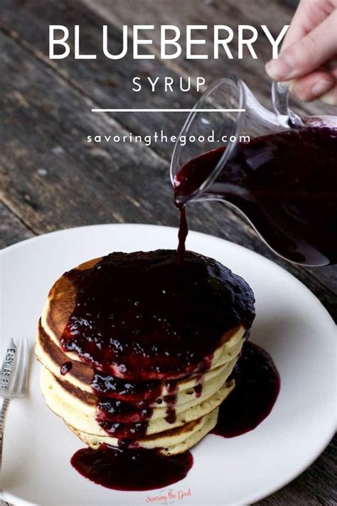 The Best Homemade Blueberry Syrup Recipe Savoring The Good®