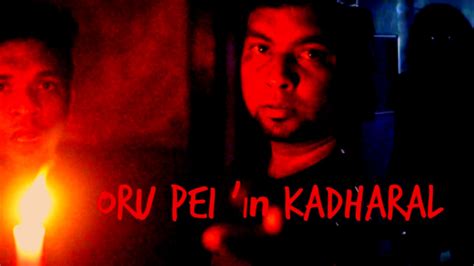 Award Winning New Tamil Horror Short Film 2017 Oru Pei In Kadharal