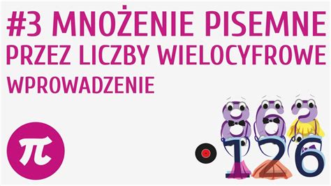 Mnożenie pisemne przez liczby wielocyfrowe wprowadzenie 3