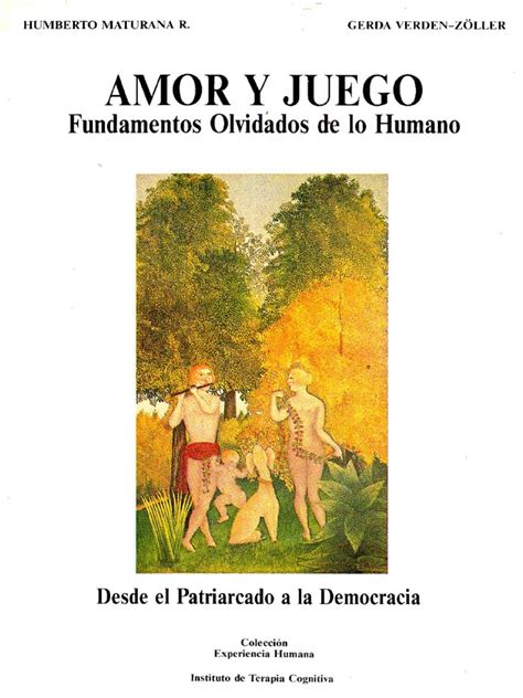 Maturana H Y Verden Zöller G Amor Y Juego Fundamentos Olvidados De Lo Humano Pdf Pdf